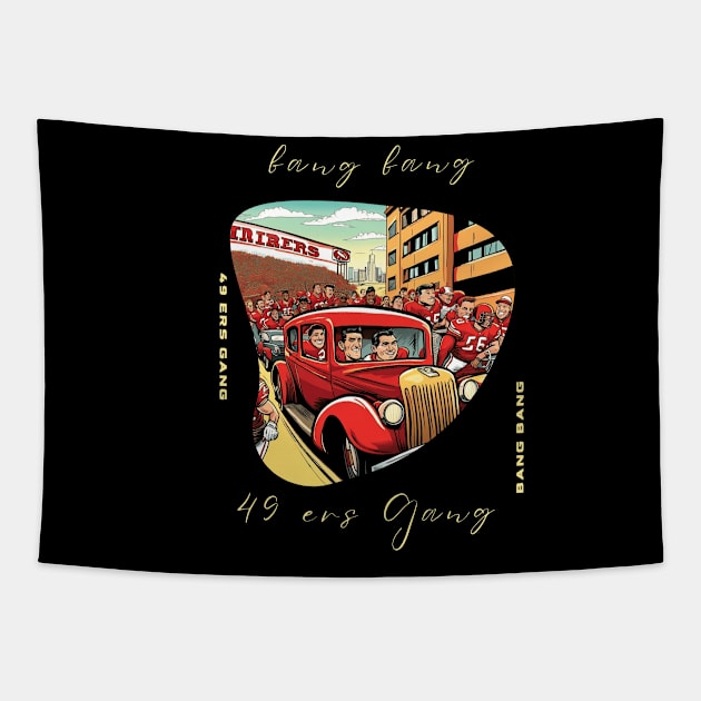 Bang Bang 49 ers Gang , 49 ers victor design Tapestry by Nasromaystro