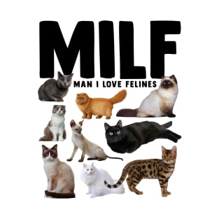 MILF Man I Love Felines Cute Cat T-Shirt