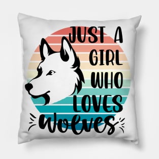 Just a girl who loves Wolves 2 a Pillow