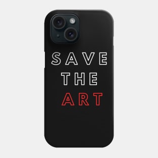 Save The Art Support The Arts Modern Design Phone Case