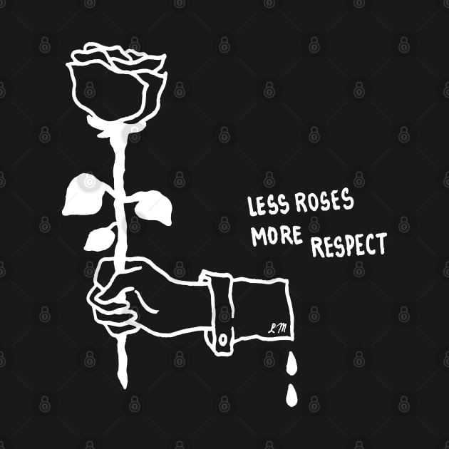 Less Roses, More Respect by LadyMorgan