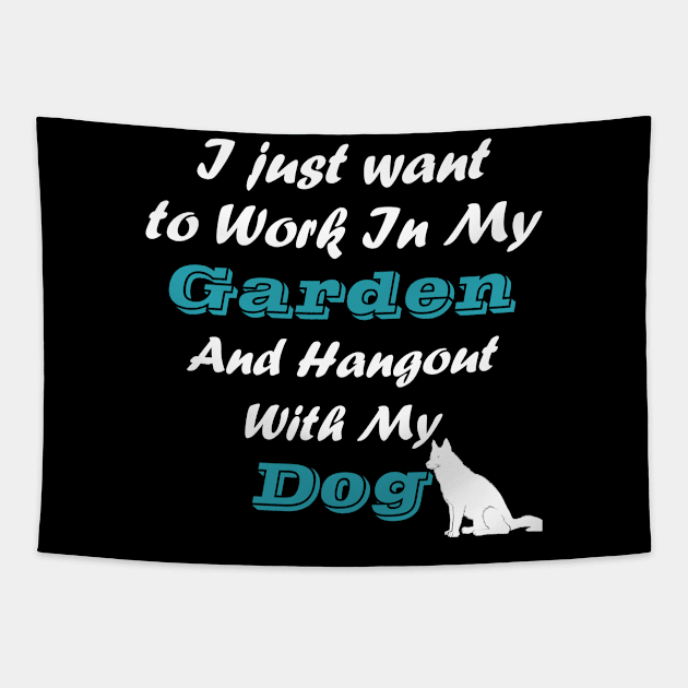 Work In My Garden And Hangout With My Dog Tapestry by Magic Arts