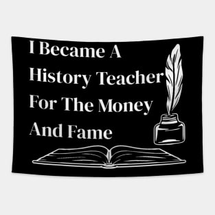 Funny History Teacher Gift I Became A History Teacher Tapestry