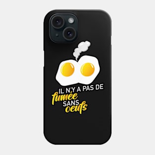 Y'a pas de fumée sans oeufs Phone Case