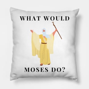 What would Moses do? Pillow