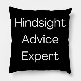 Hindsight Advice Expert Pillow