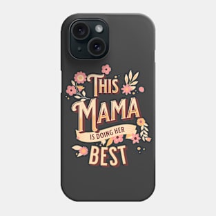 This mama is doing her best Mother's Day Mama Phone Case