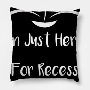 I'm Just Here for Recess Pillow