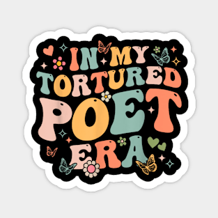 In My Tortured Era Funny In My Poets Era Magnet