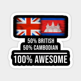 50% British 50% Cambodian 100% Awesome - Gift for Cambodian Heritage From Cambodia Magnet