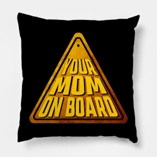 Funny Sign | Your Mom On Board Pillow