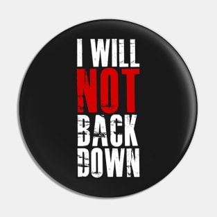 I Will Not Back Down Pin