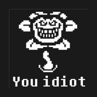 Flowey: You Idiot T-Shirt