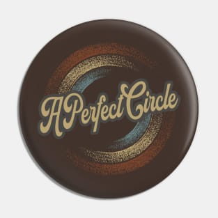 A Perfect Circle - Circular Fade Pin