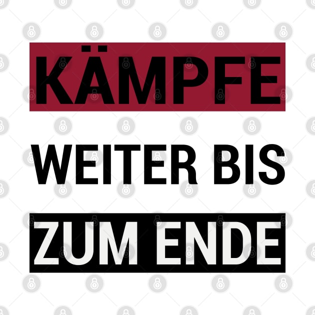 Kämpfe Weiter bis zum Ende by Daily Design