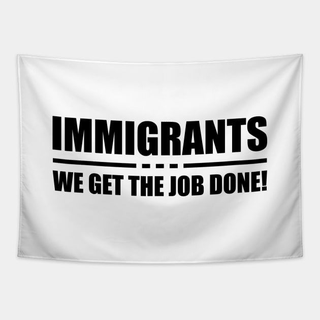 Immigrant - Immigrant we get the job done! Tapestry by KC Happy Shop