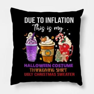 Due to Inflation This is My Halloween Thanksgiving Christmas Pillow