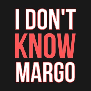 I don't know margo - Christmas vacation T-Shirt