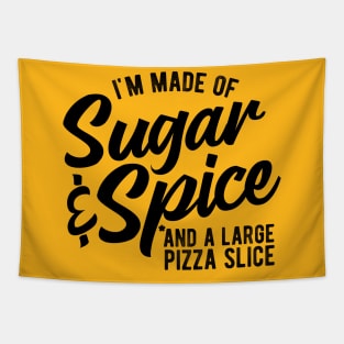 Sugar And Spice And A Large Pizza Slice Funny Pizza Lovers Tapestry