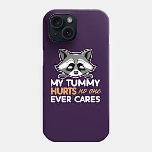 CUTE RACCOON MY TUMMY HURTS Phone Case