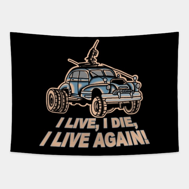 I Live, I Die, Car Mad Max Fan Art Tapestry by rafaelwolf