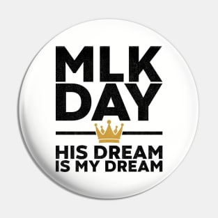 MLK Day - His Dream Is My Dream Pin