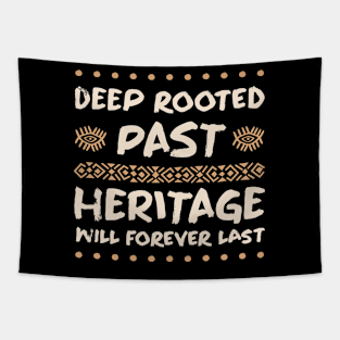 Deep Rooted Past Heritage Will Forever Last - African Pride Tapestry