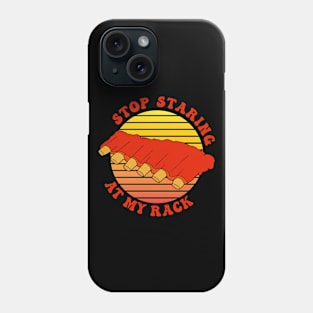 Stop Staring at my Rack Funny BBQ Phone Case