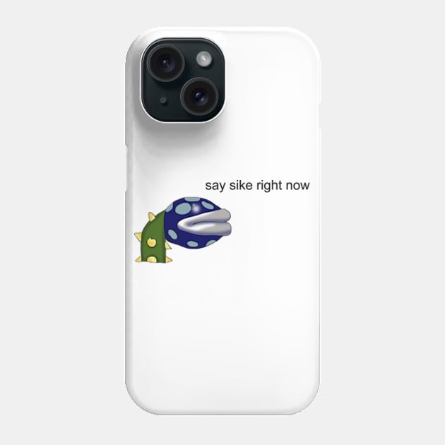 Say Sike Right Now Meme Phone Case by Barnyardy