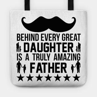 Behind Every Great Daughter Is A Truly Amazing Father T Shirt For Women Men Tote