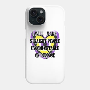 I will make straight people uncomfortable on purpose Phone Case