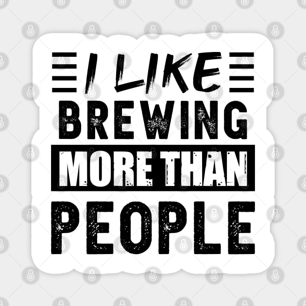 I like Brewing more than People Funny Magnet by qwertydesigns