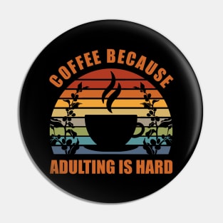 Coffee Because Adulting Is Hard Pin