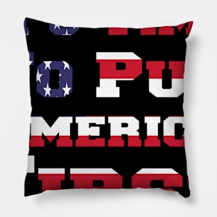 It's Time To Put America First Pillow