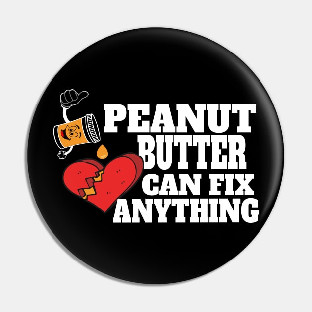 Peanut Butter Can Fix Anything Broken Heart Shirt Pin by Patricke116