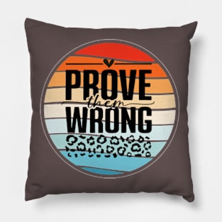 Prove Them Wrong Pillow