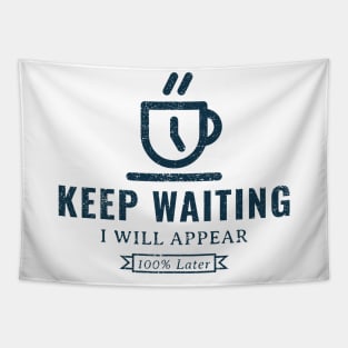 Keep waiting, I will appear 100% later Tapestry