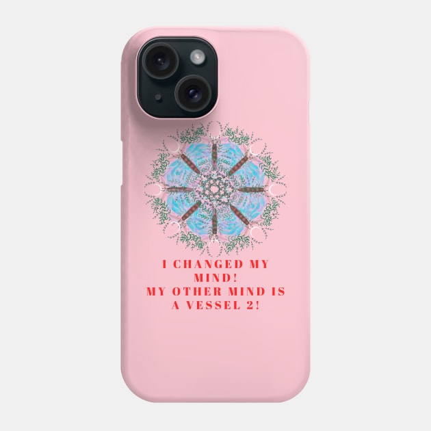 I changed my mind! My other mind is a vessel 2! A great slogan with a beautiful blue poppy made from butterflies and leaves! Phone Case by Blue Heart Design