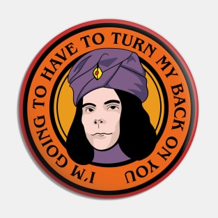 Naboo - Turn My Back on You Pin