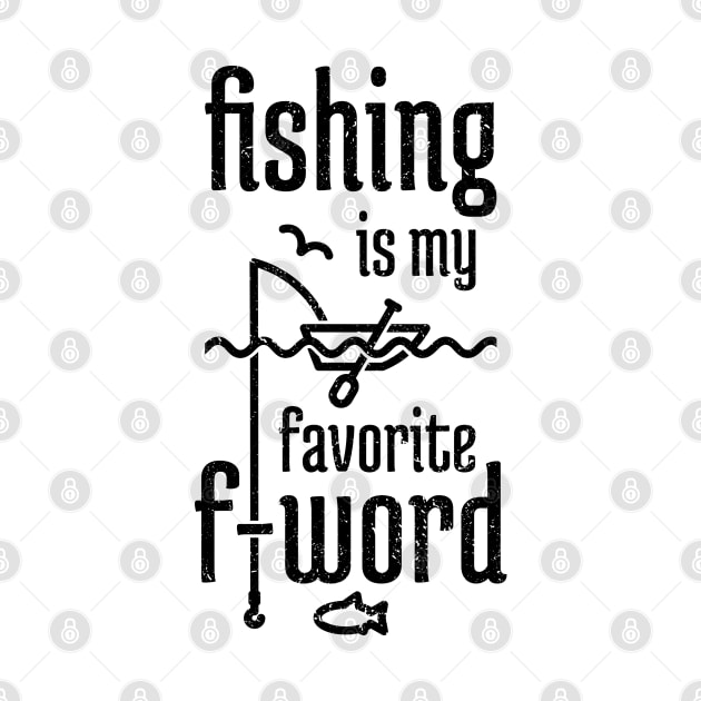 Fishing is My Favorite F-word distressed by NeverDrewBefore