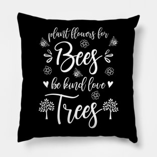 Plant Flowers For Bees Be Kind Love Trees Pillow