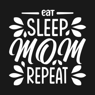 eat sleep mom repeat T-Shirt