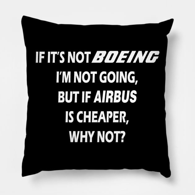 BOEING OR AIRBUS, WHY NOT? Pillow by Fly Buy Wear