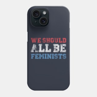 we should all be feminists Phone Case