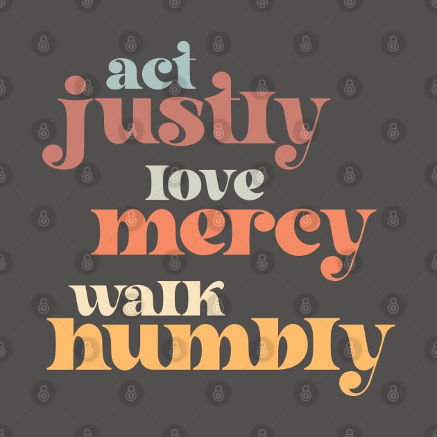 Christians for Justice: Act Justly, Love Mercy, Walk Humbly (retro light colors and font) by Ofeefee