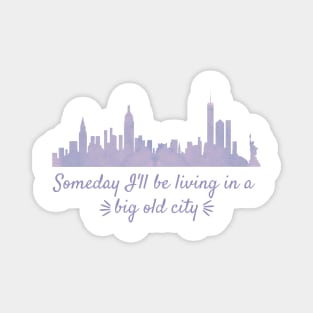 Someday I'll Be Living in a Big Old City Magnet