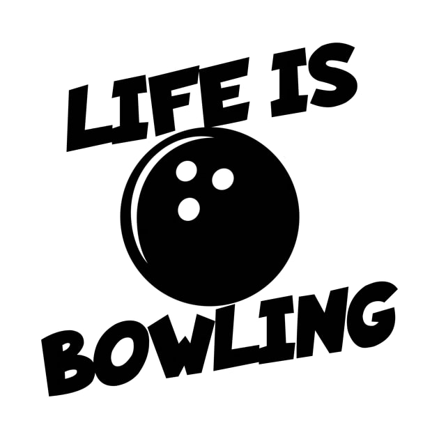 Life is Bowling by maxcode