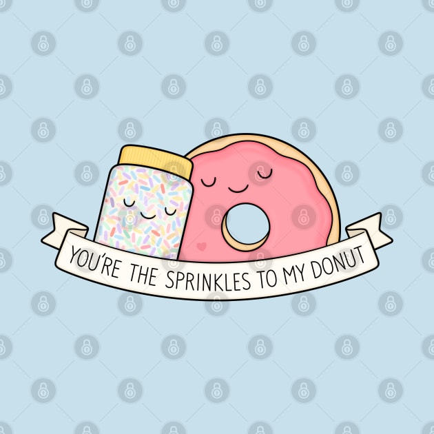 You're the sprinkles to my donut by kimvervuurt