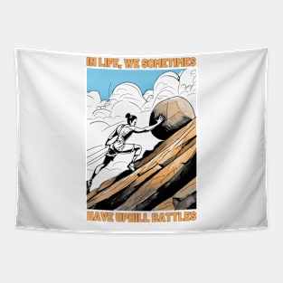 In life, we sometimes have uphill battles Tapestry