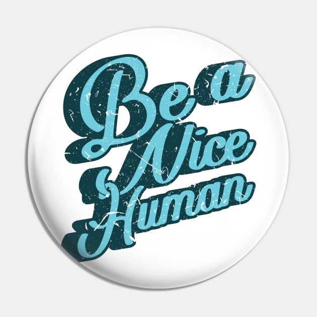 'Be A Nice Human' Cool Kindness Anti-Bullying Pin by ourwackyhome